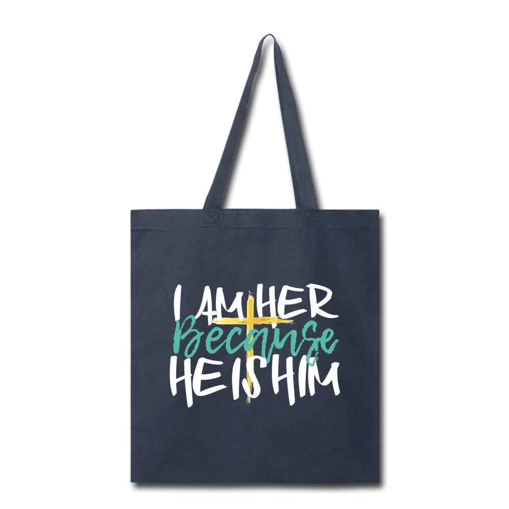 Because HE IS HIM - Canvas Tote Bag