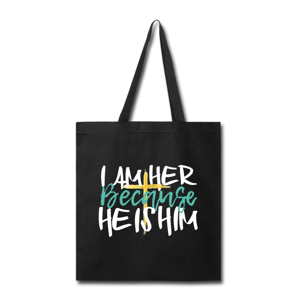 Because HE IS HIM - Canvas Tote Bag
