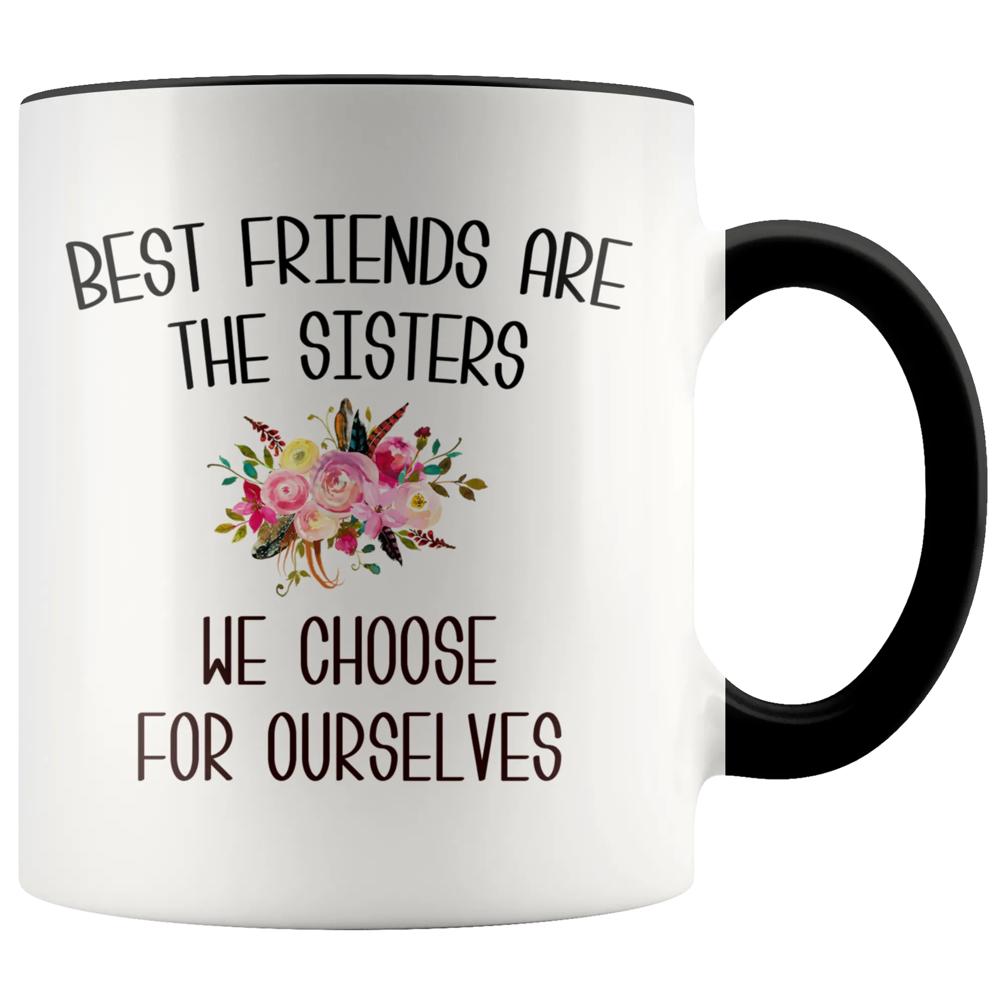 Best Friend Mug Best Friends are the Sisters We Choose for Ourselves Mug Floral Coffee Cup Gift for Her