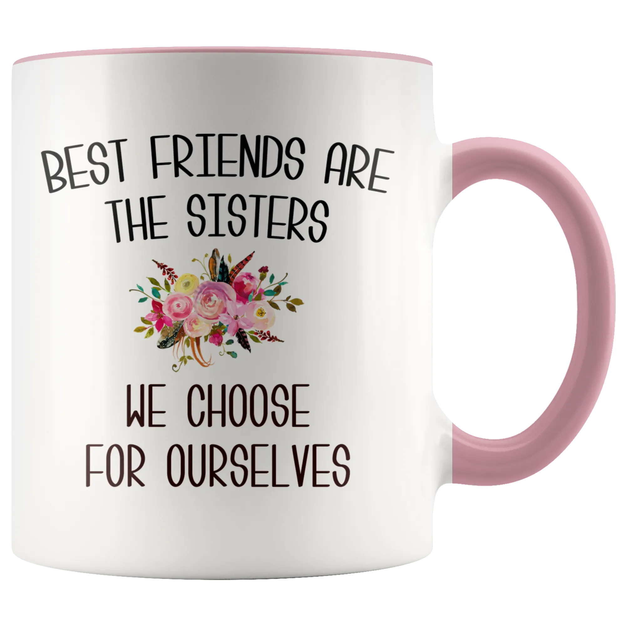 Best Friend Mug Best Friends are the Sisters We Choose for Ourselves Mug Floral Coffee Cup Gift for Her