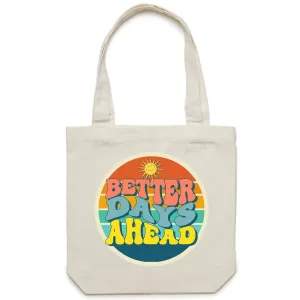 Better Days Ahead - Canvas Tote Bag