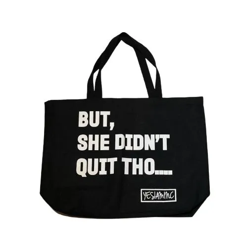 But She Didn't Quit Tho... OVERSIZED TOTE
