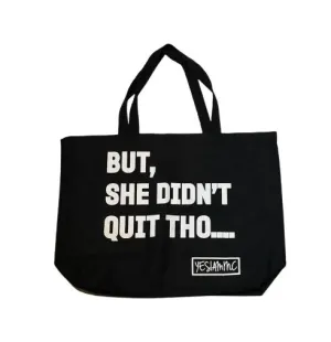 But She Didn't Quit Tho... OVERSIZED TOTE