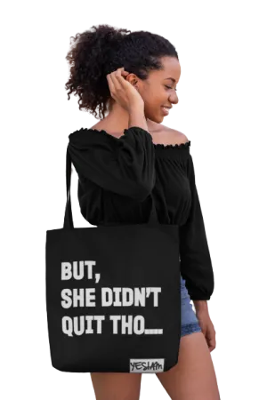BUT SHE DIDN'T QUIT TOTE