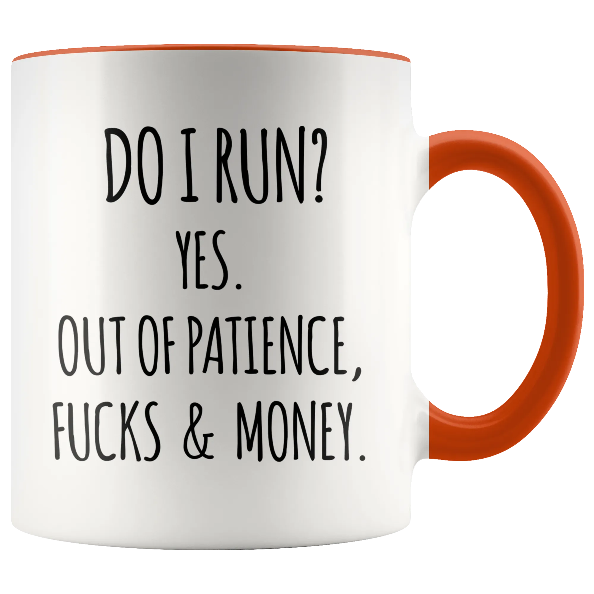 Do I Run Yes Out of Patience Fucks and Money Funny Quote Mugs with Sayings Sarcastic Coffee Cup