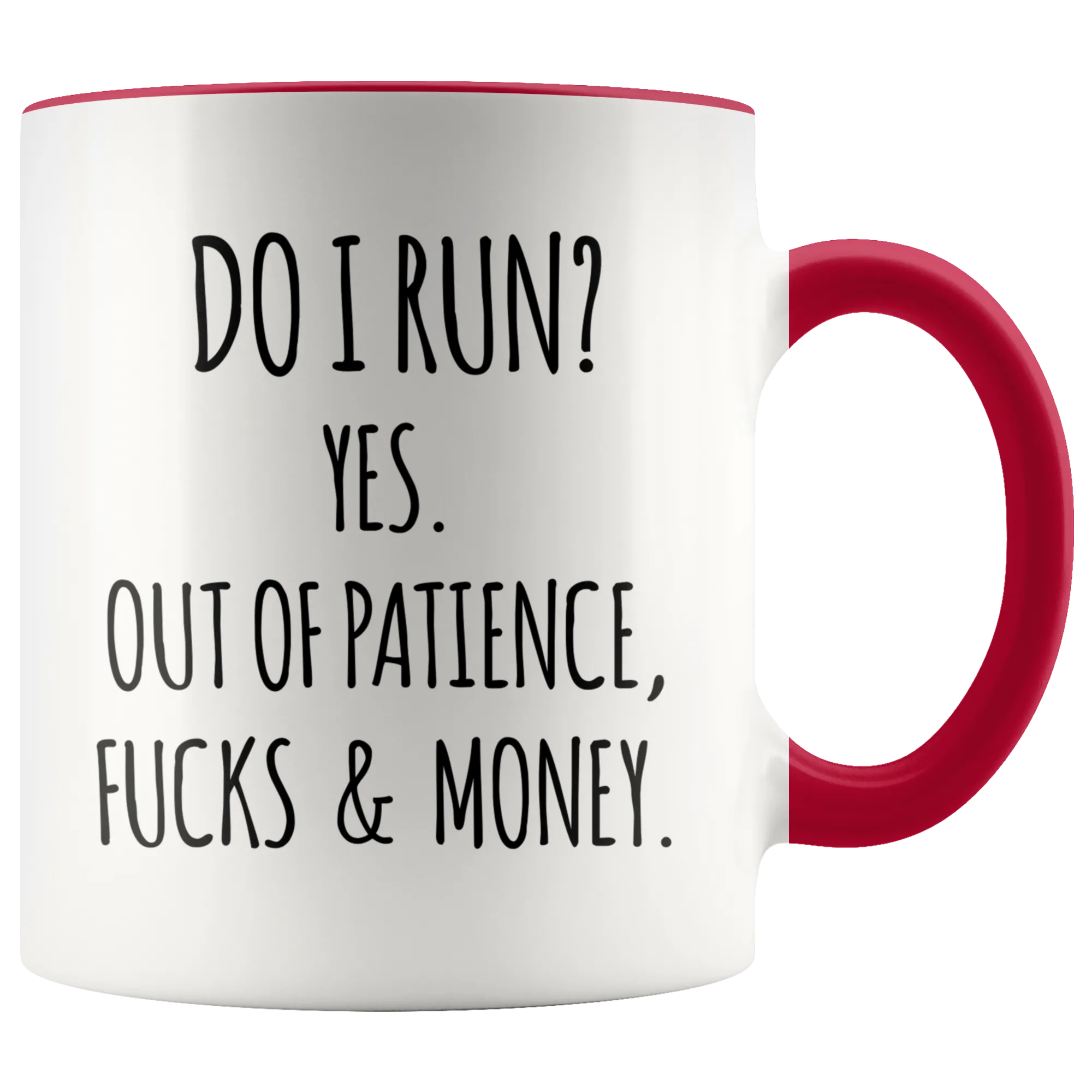 Do I Run Yes Out of Patience Fucks and Money Funny Quote Mugs with Sayings Sarcastic Coffee Cup