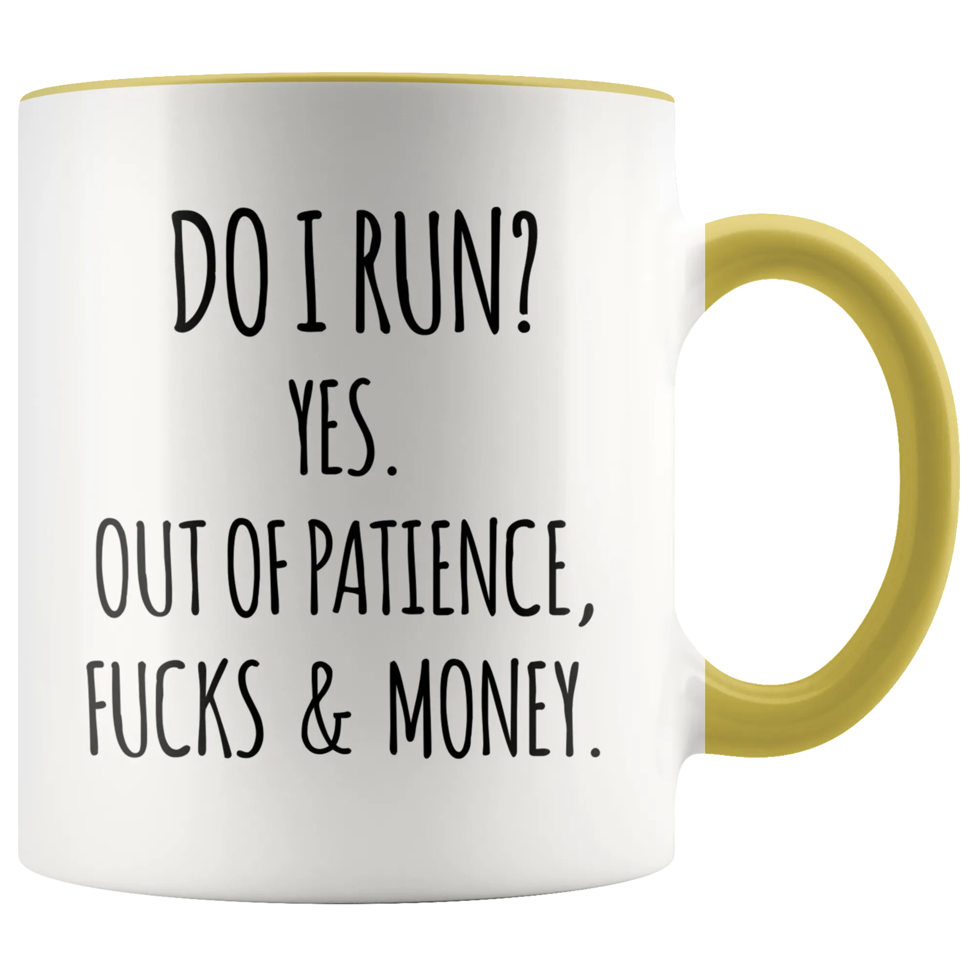 Do I Run Yes Out of Patience Fucks and Money Funny Quote Mugs with Sayings Sarcastic Coffee Cup