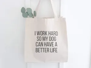 Dog Better Life - Canvas Tote Bag