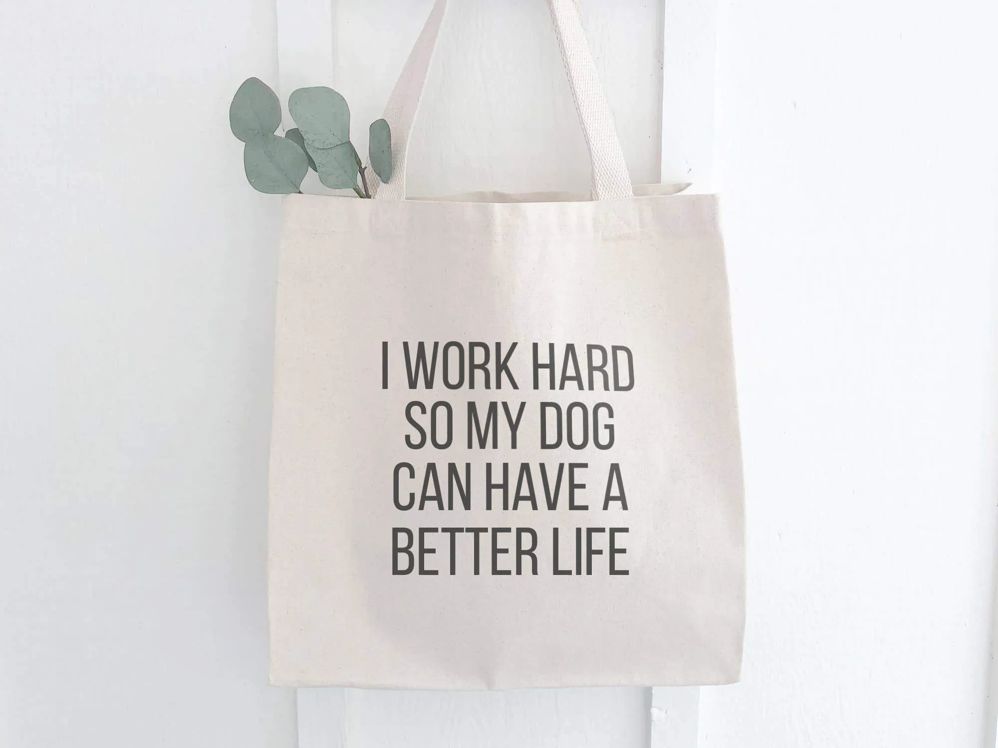 Dog Better Life - Canvas Tote Bag