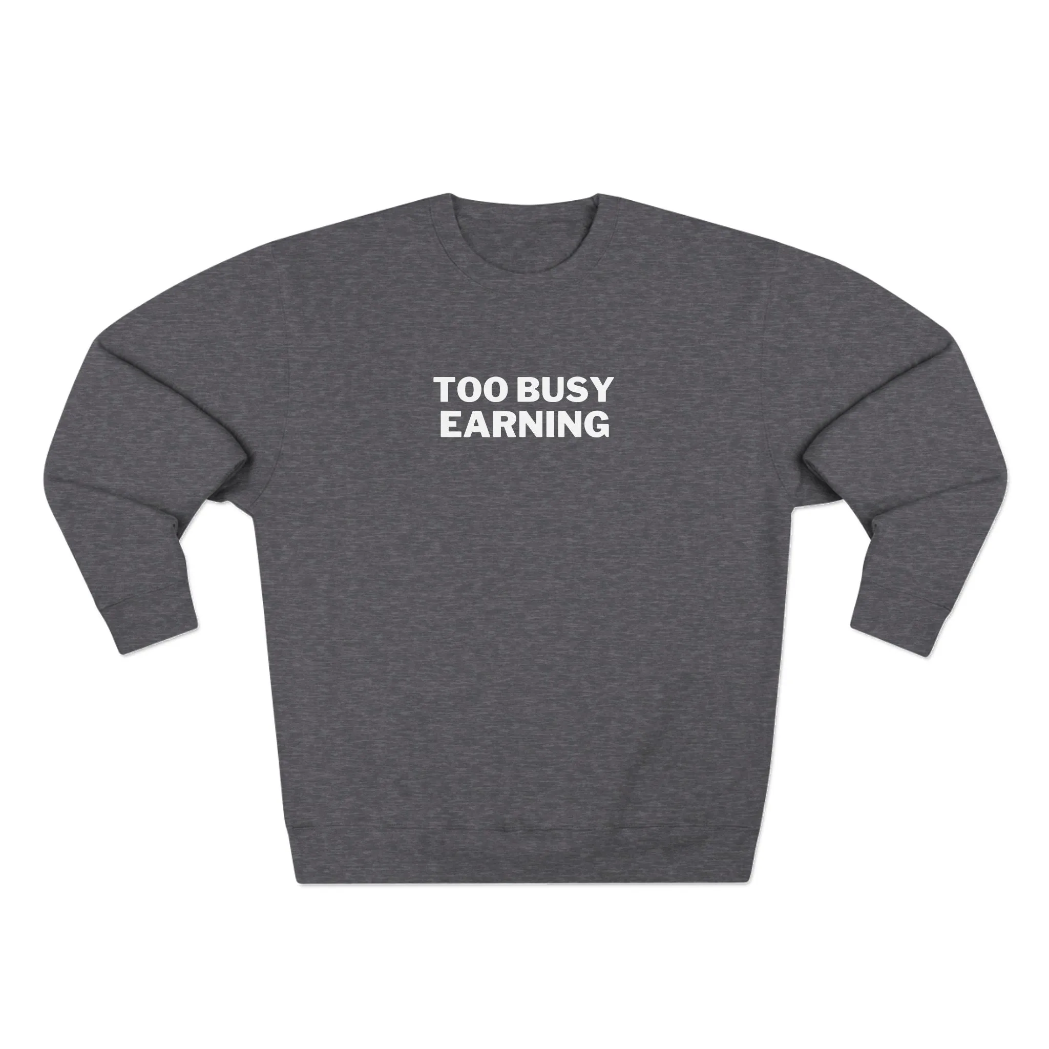 Entrepreneur Crewneck Sweatshirt - Too Busy Earning