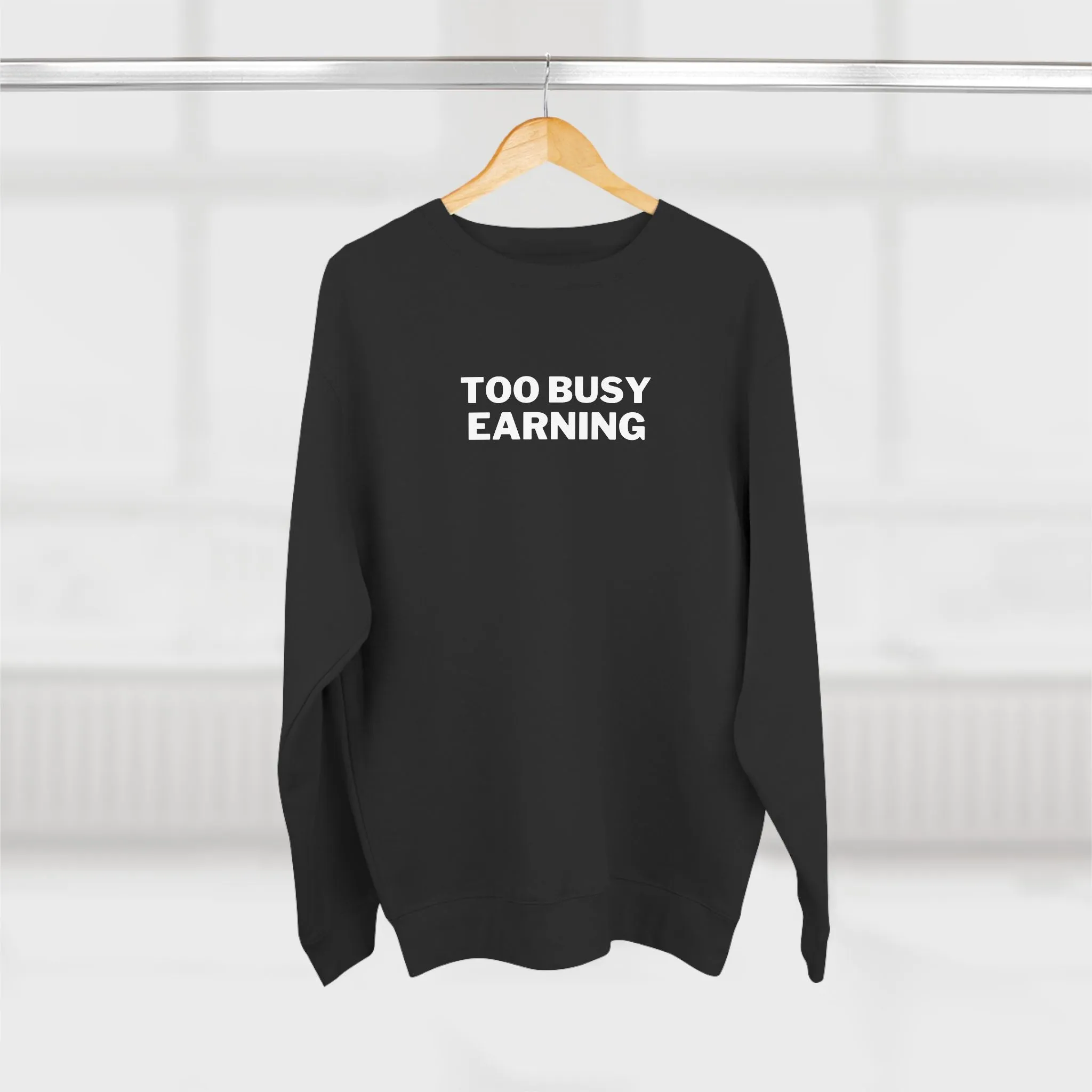 Entrepreneur Crewneck Sweatshirt - Too Busy Earning