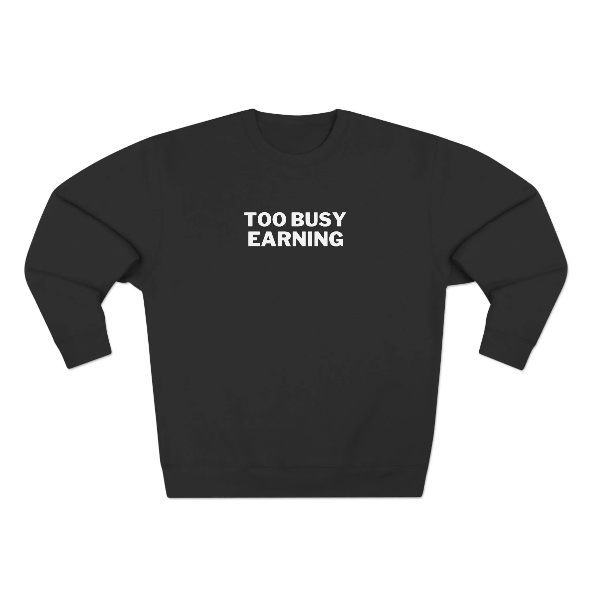 Entrepreneur Crewneck Sweatshirt - Too Busy Earning