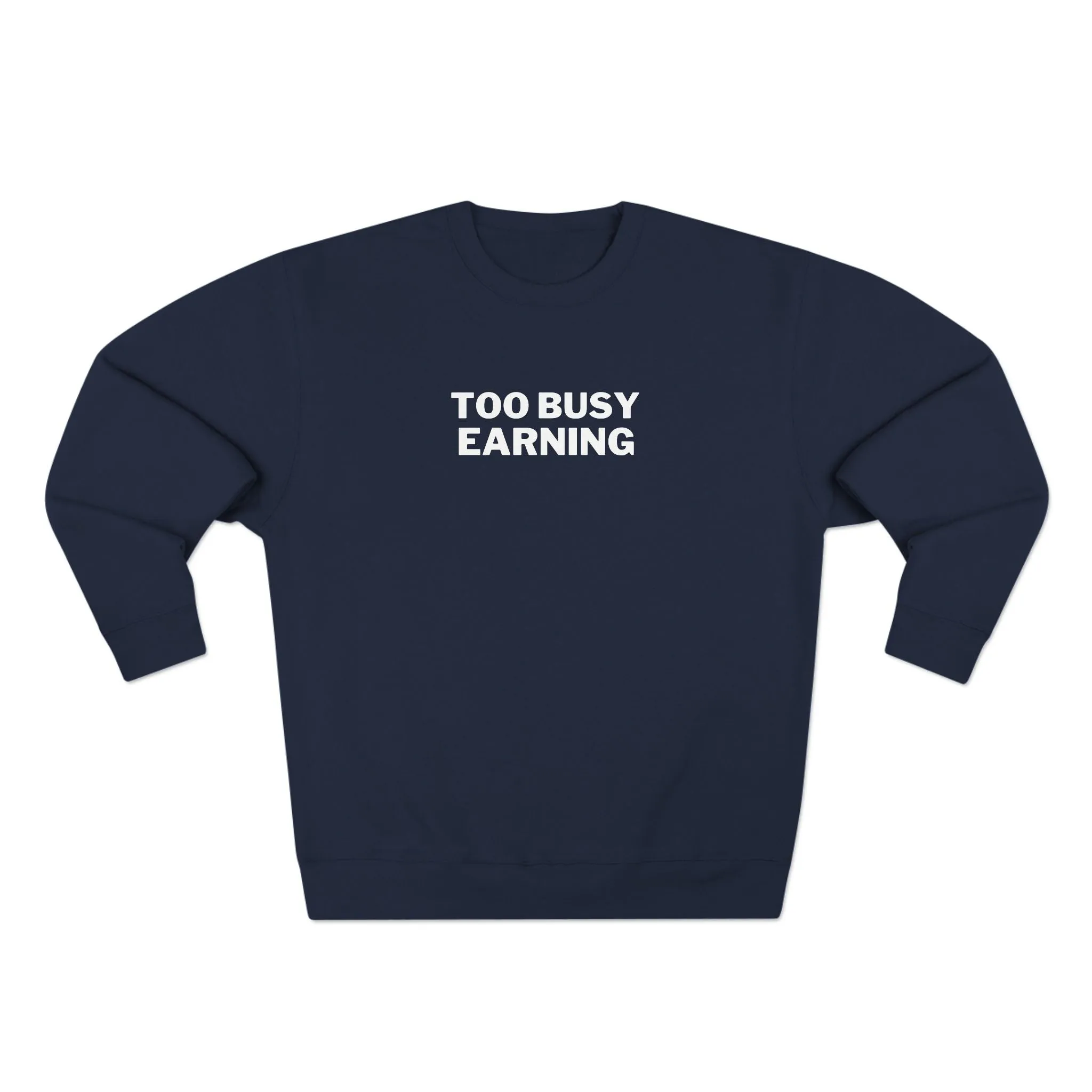 Entrepreneur Crewneck Sweatshirt - Too Busy Earning