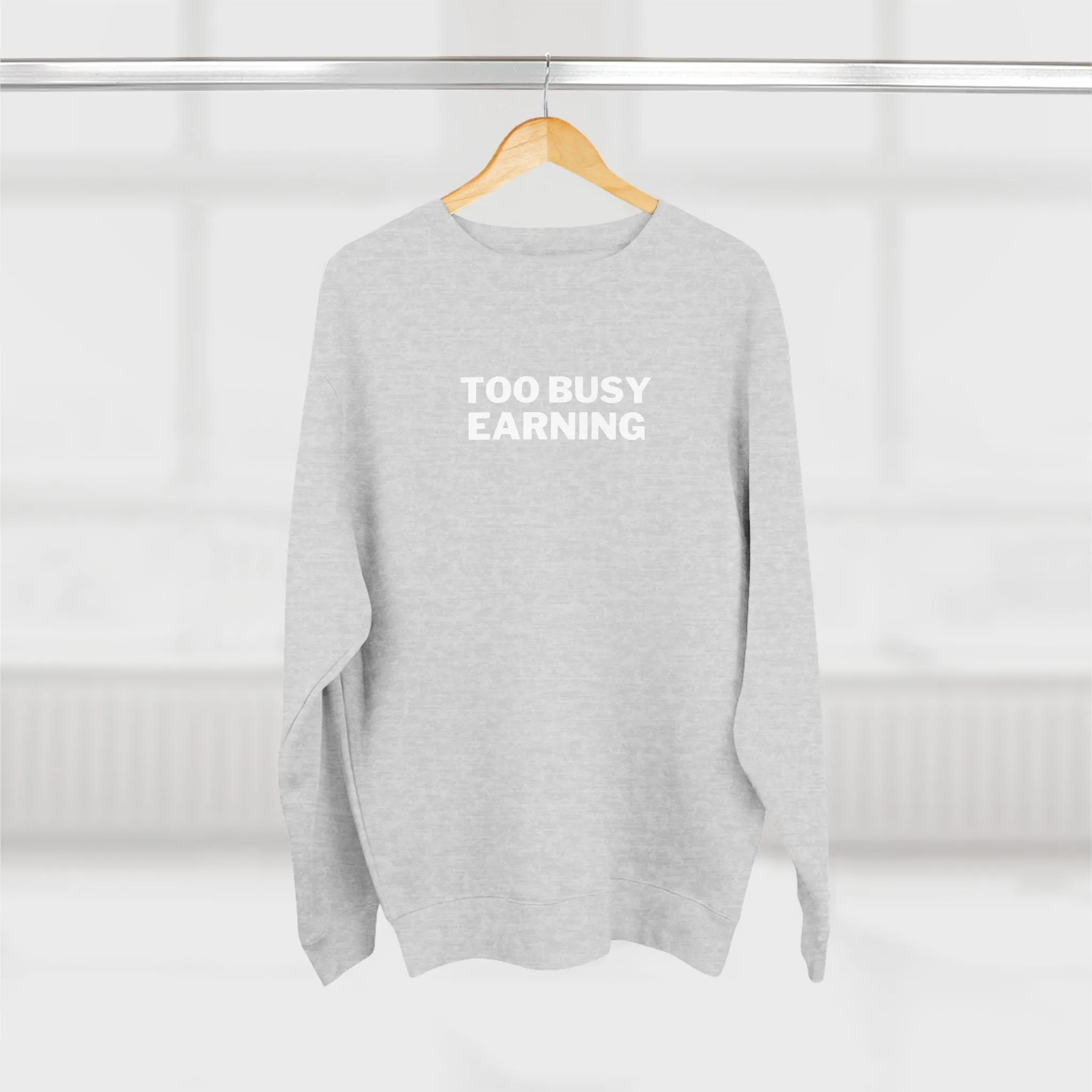 Entrepreneur Crewneck Sweatshirt - Too Busy Earning