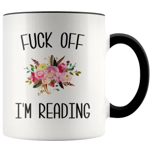 Fuck Off I'm Reading Mug Funny Gift for Book Lover Bookworm Gift Book Club Coffee Cup