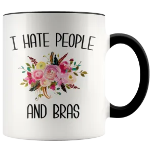 Funny Mug for Women I Hate People and Bras People Suck Gift for Her Coffee Cup