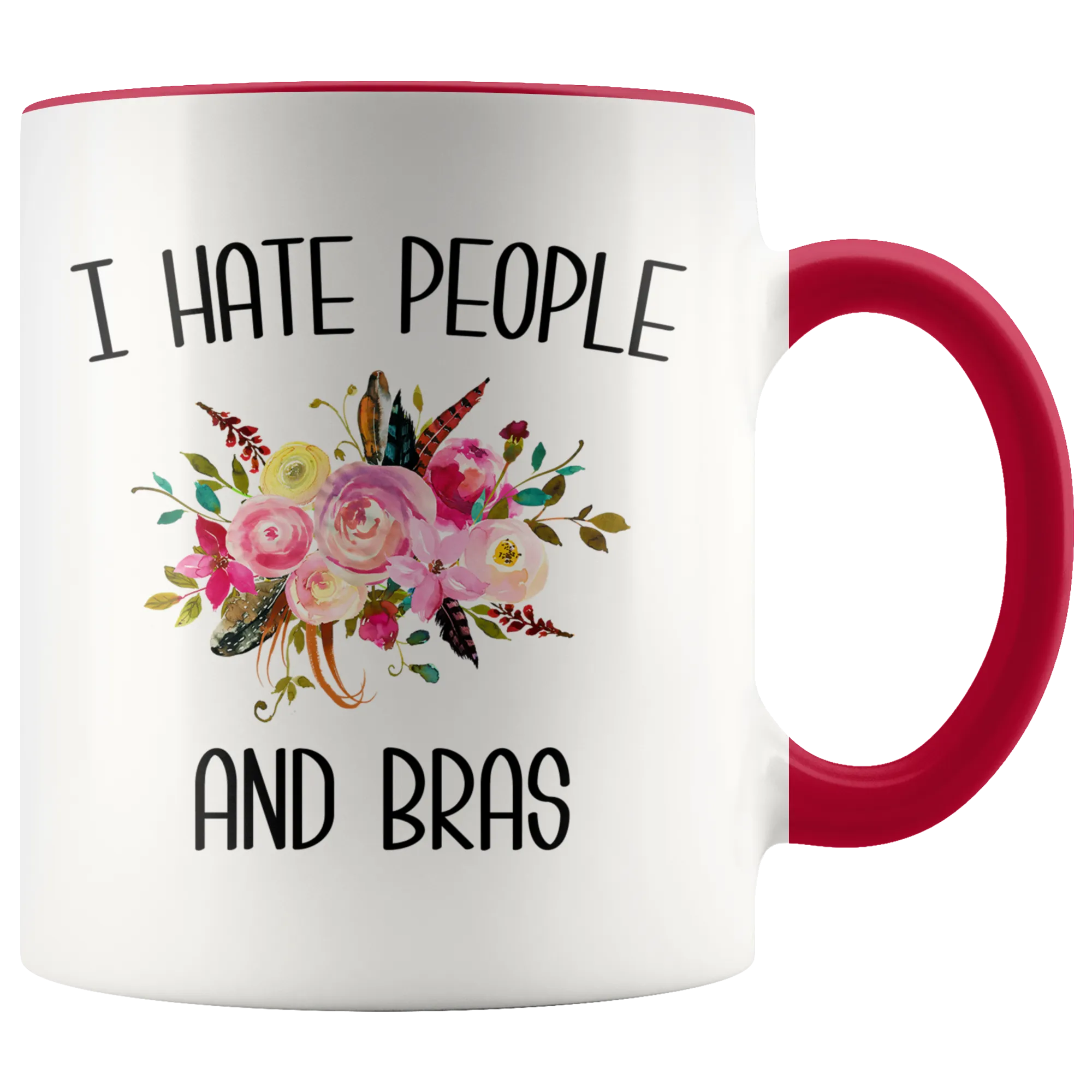 Funny Mug for Women I Hate People and Bras People Suck Gift for Her Coffee Cup