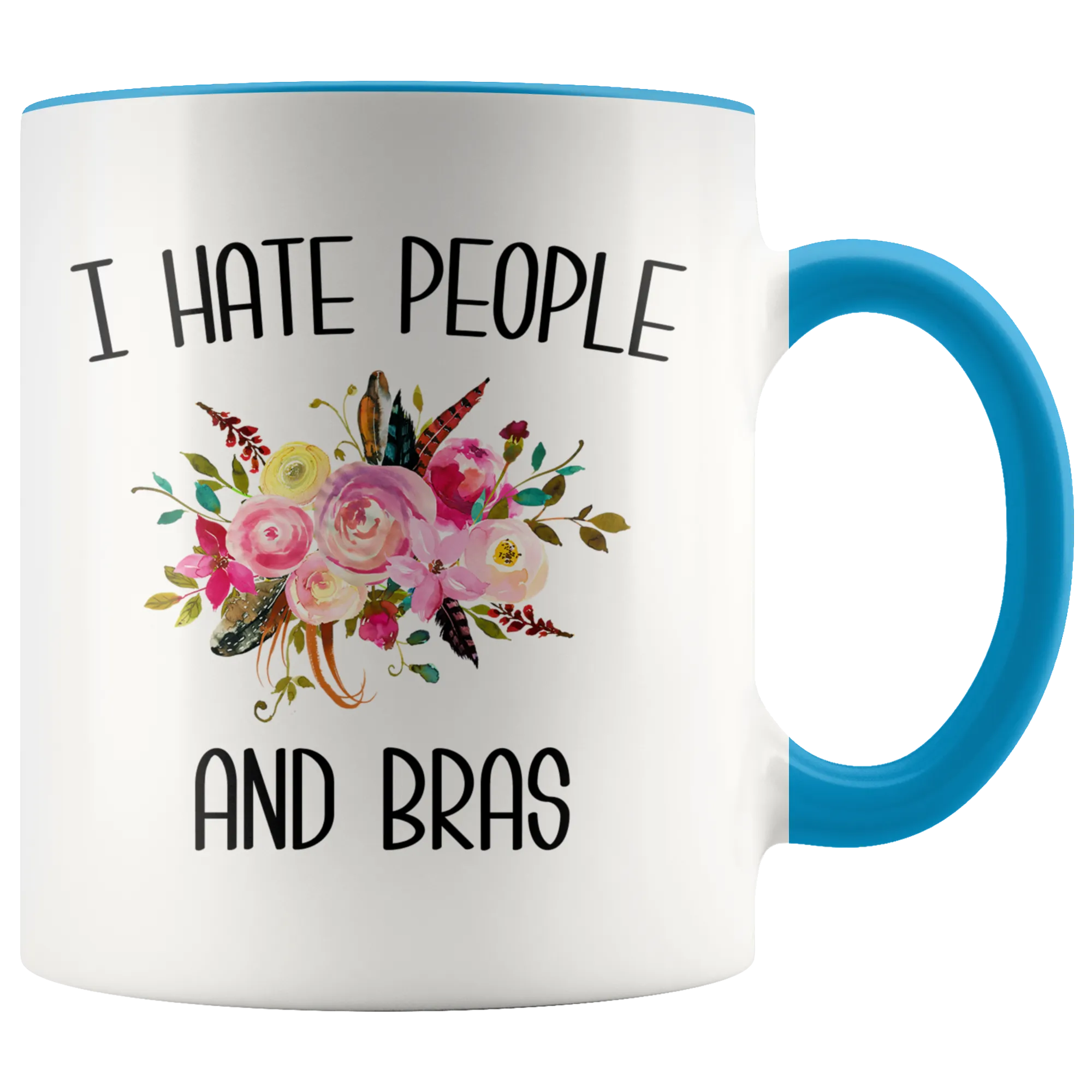 Funny Mug for Women I Hate People and Bras People Suck Gift for Her Coffee Cup