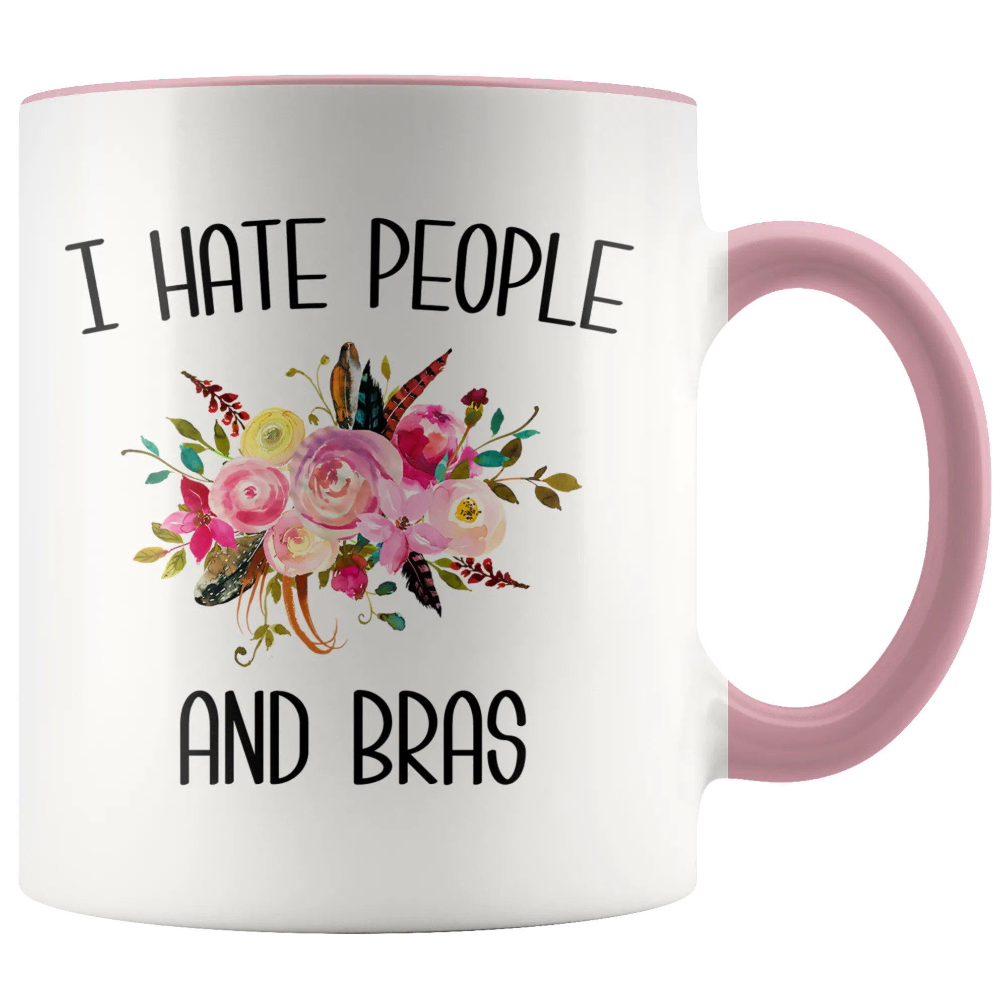 Funny Mug for Women I Hate People and Bras People Suck Gift for Her Coffee Cup