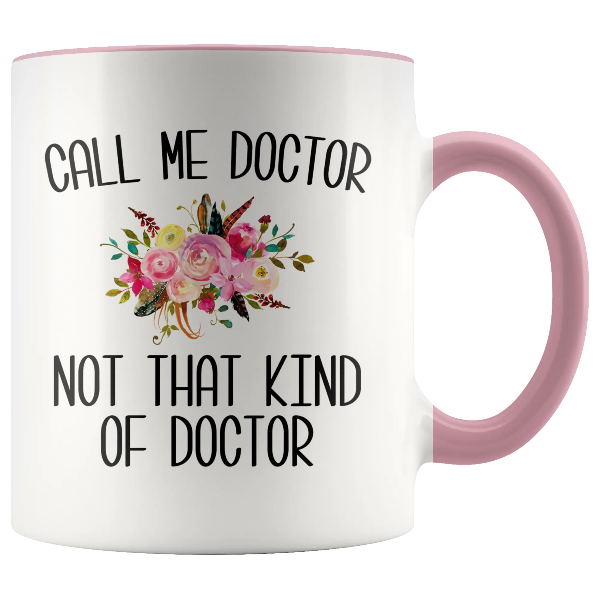 Gift for Phd Graduate Funny Doctor Mug for Her Doctorate Degree Not That Kind of Doctor Coffee Cup