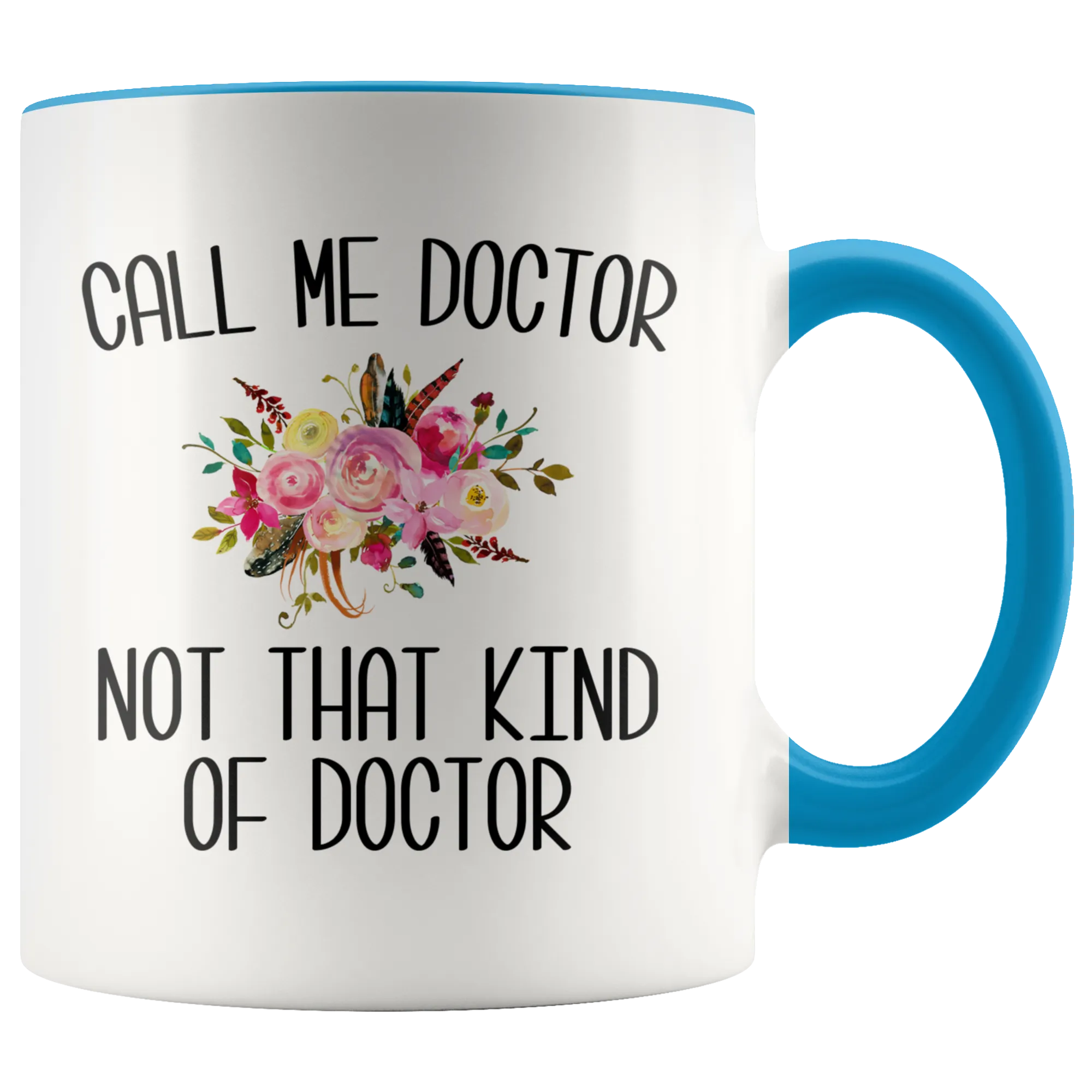 Gift for Phd Graduate Funny Doctor Mug for Her Doctorate Degree Not That Kind of Doctor Coffee Cup