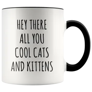 Hey There All You Cool Cats and Kittens Mug Funny Tiger Coffee Cup