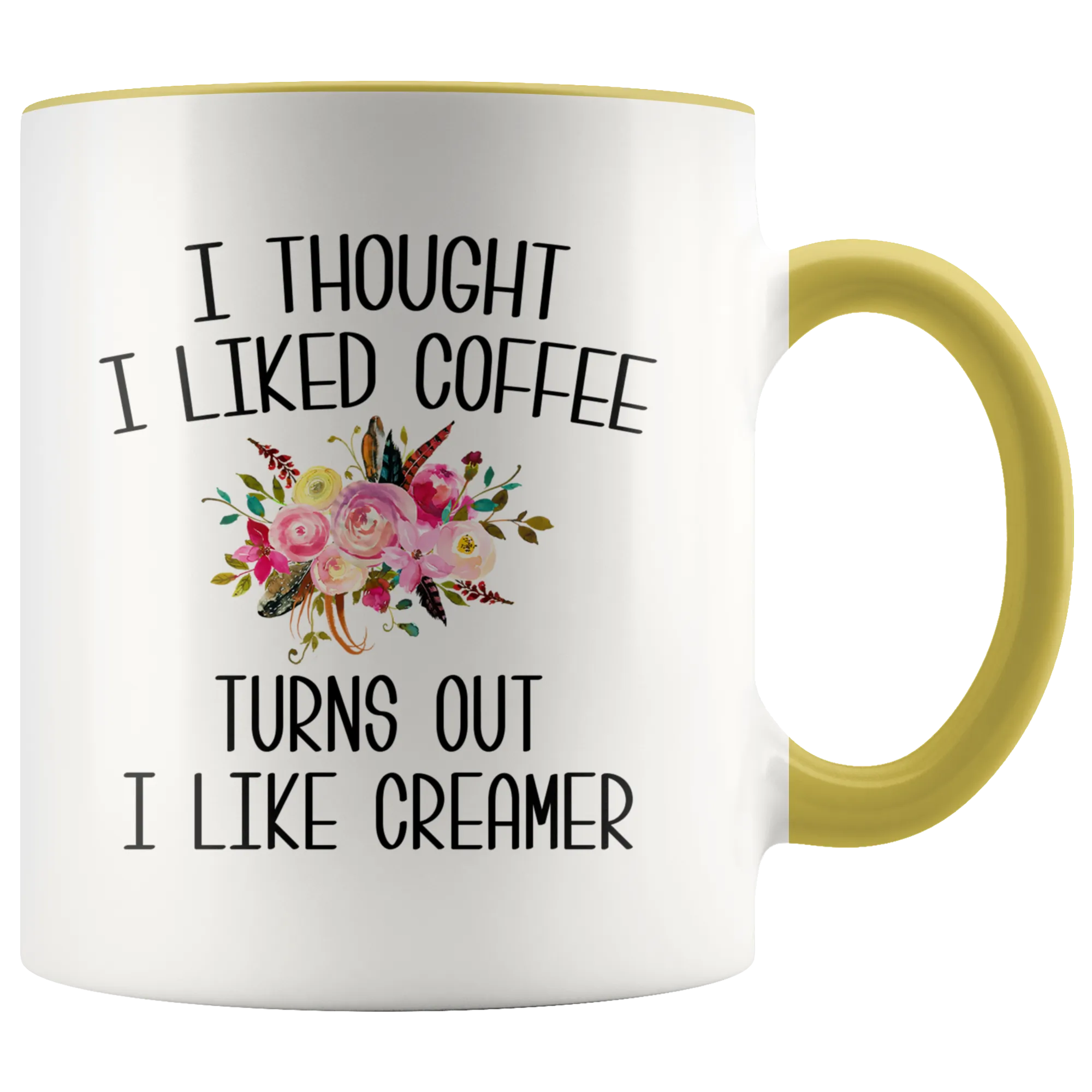 I Thought I Liked Coffee Turns Out I like Creamer Mug Funny Gift for Mother's Day Gift Idea Coffee Cup