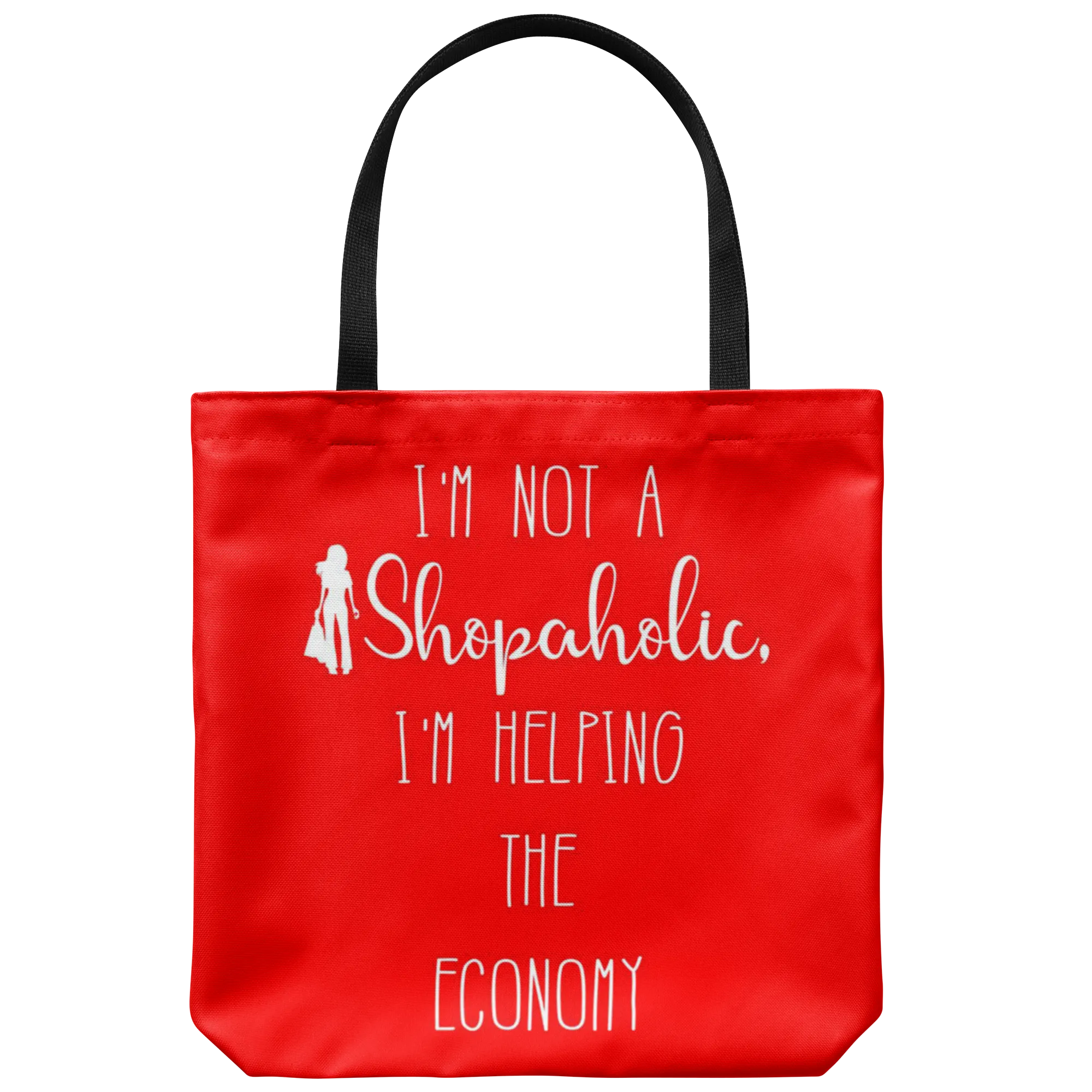 I'm not a Shopaholic, I'm helping the Economy - Funny Tote Bag