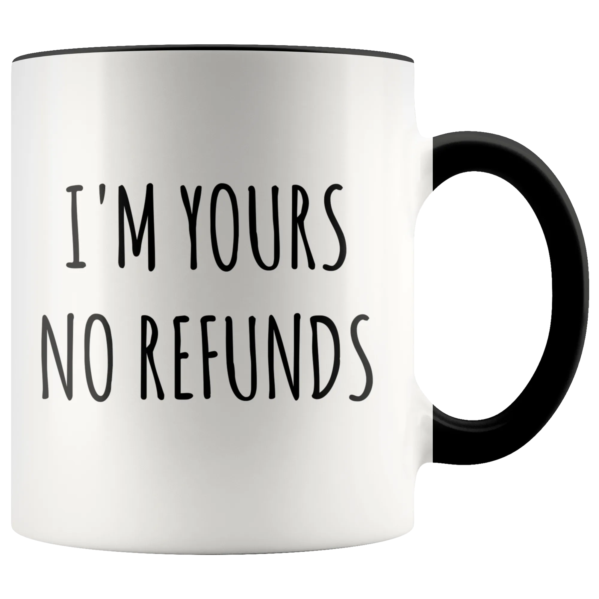 I'm Yours No Refunds Mug Cute Coffee Cup Boyfriend Gift Idea Girlfriend Gifts for Valentine's Day Mug Valentines Gift Husband Wife Gifts