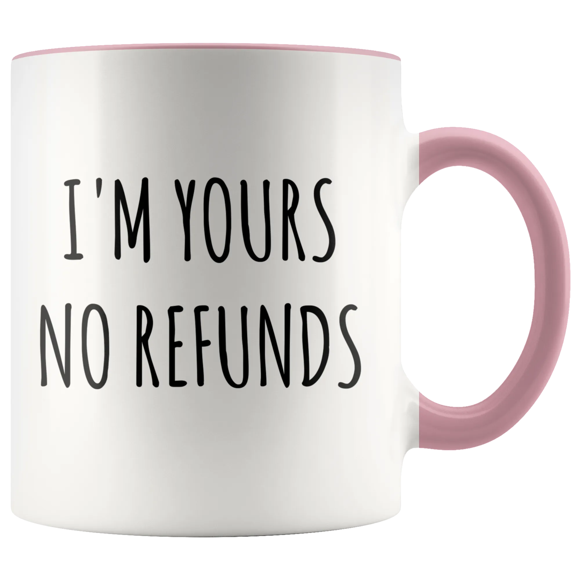 I'm Yours No Refunds Mug Cute Coffee Cup Boyfriend Gift Idea Girlfriend Gifts for Valentine's Day Mug Valentines Gift Husband Wife Gifts