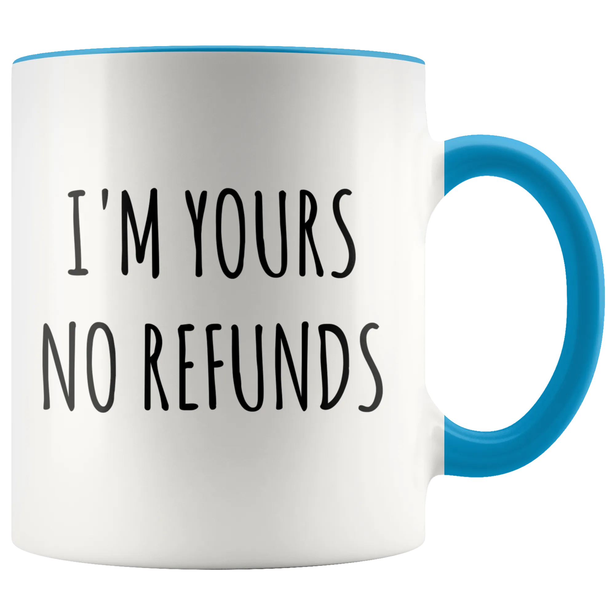 I'm Yours No Refunds Mug Cute Coffee Cup Boyfriend Gift Idea Girlfriend Gifts for Valentine's Day Mug Valentines Gift Husband Wife Gifts