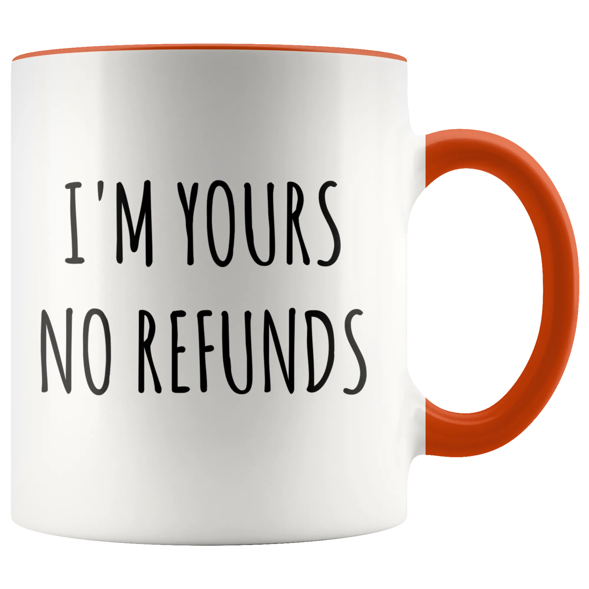 I'm Yours No Refunds Mug Cute Coffee Cup Boyfriend Gift Idea Girlfriend Gifts for Valentine's Day Mug Valentines Gift Husband Wife Gifts