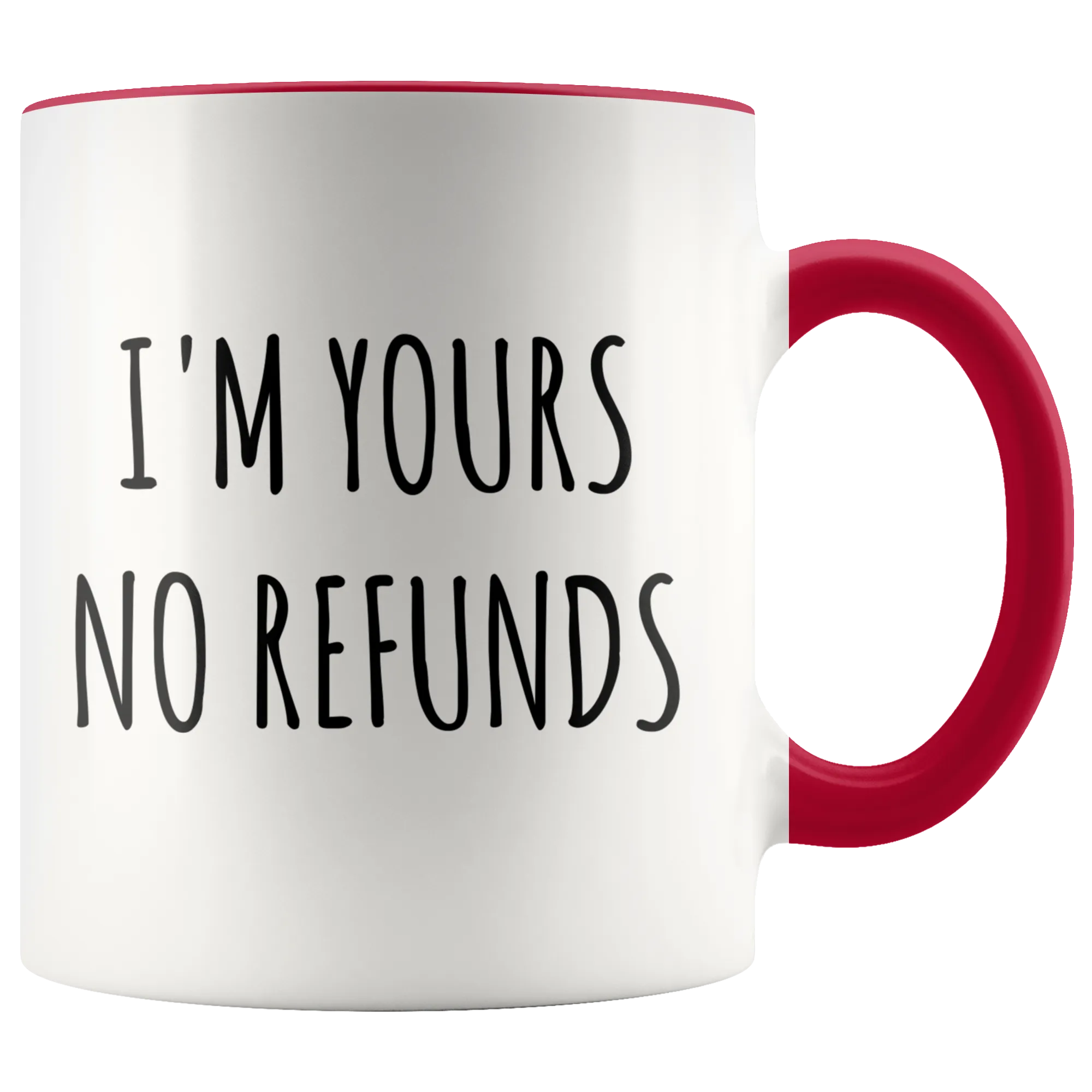 I'm Yours No Refunds Mug Cute Coffee Cup Boyfriend Gift Idea Girlfriend Gifts for Valentine's Day Mug Valentines Gift Husband Wife Gifts