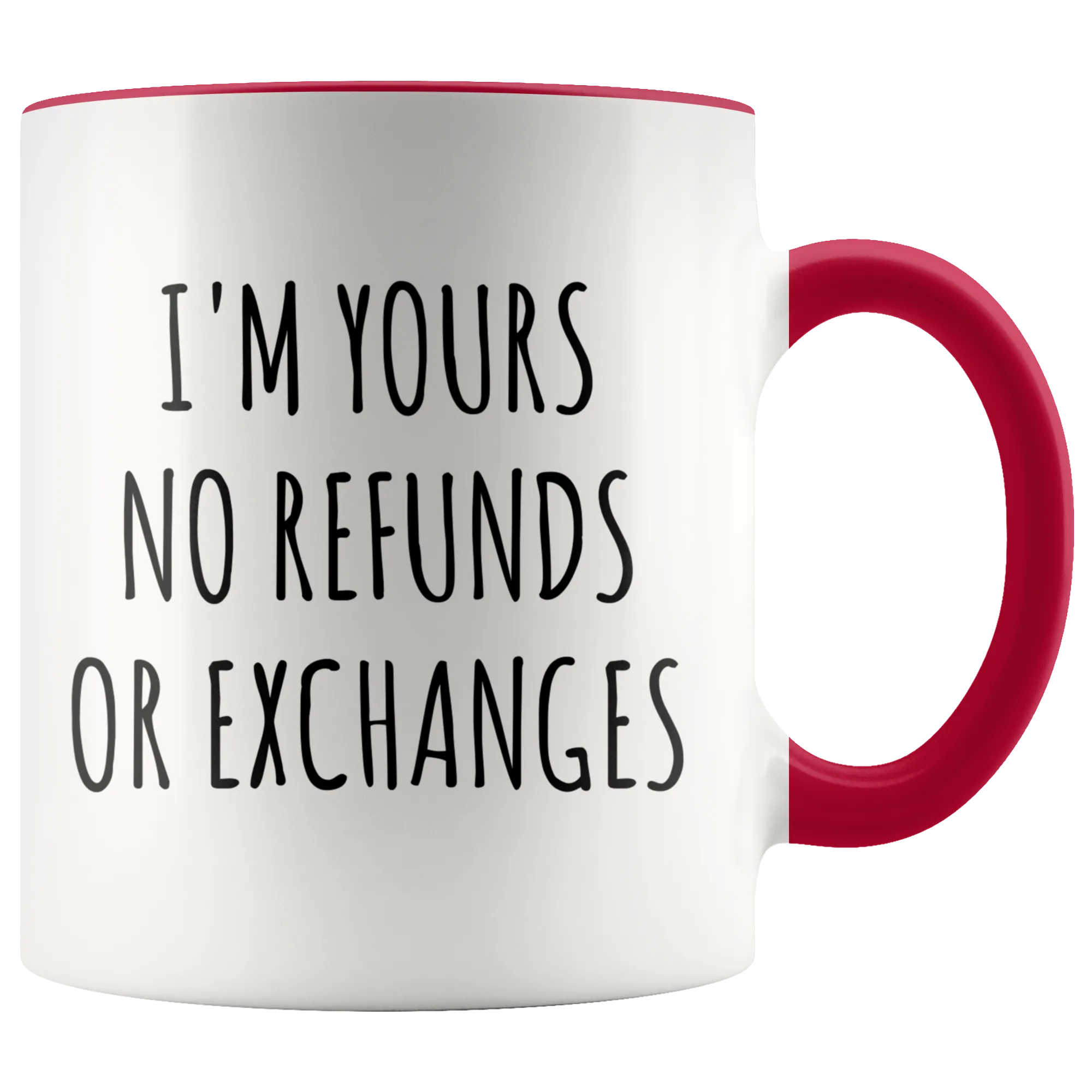 I'm Yours No Refunds or Exchanges Mug Boyfriend Gift Idea Girlfriend Gifts for Valentine's Day Valentines Gift Husband Wife Gifts Cute Coffee Cup