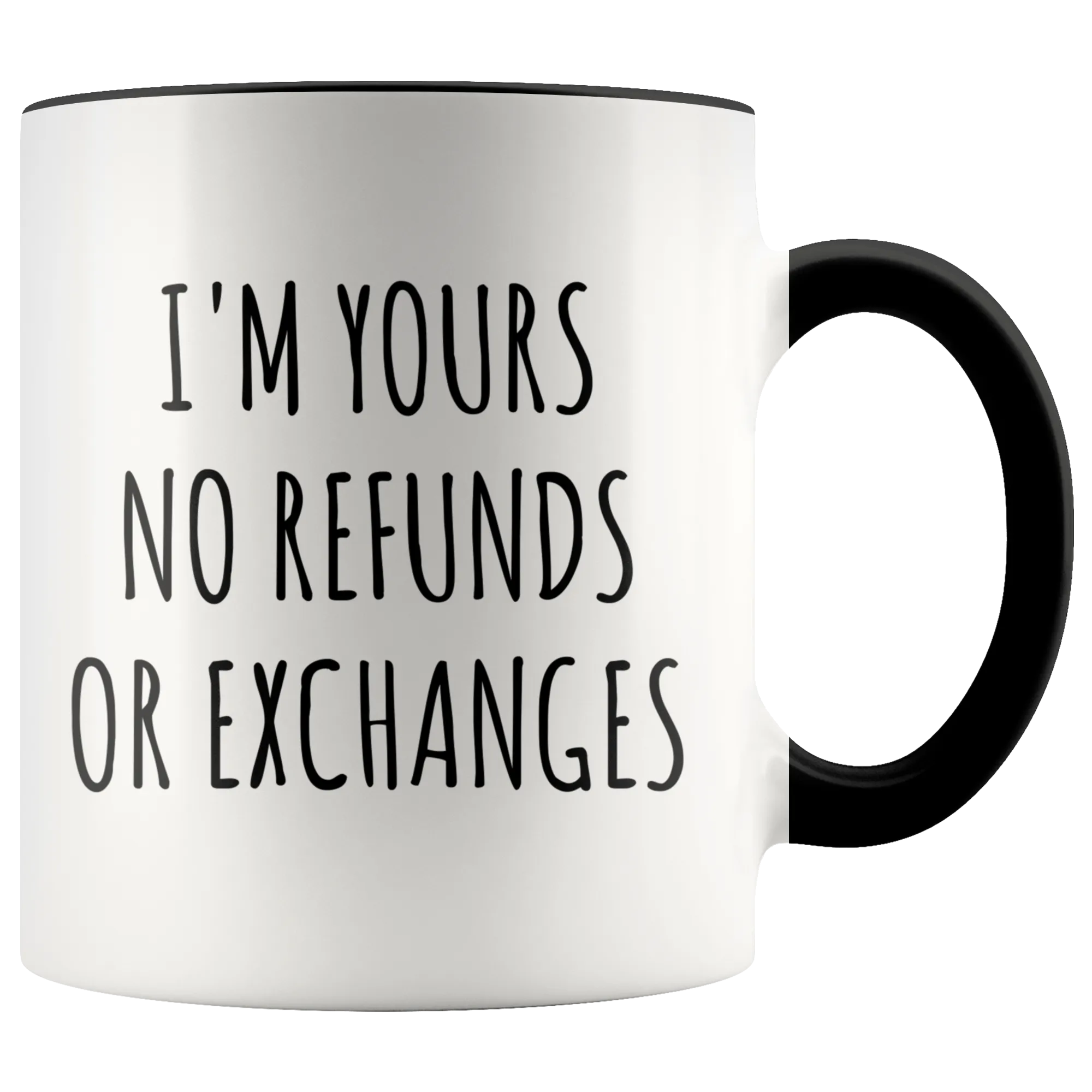 I'm Yours No Refunds or Exchanges Mug Boyfriend Gift Idea Girlfriend Gifts for Valentine's Day Valentines Gift Husband Wife Gifts Cute Coffee Cup