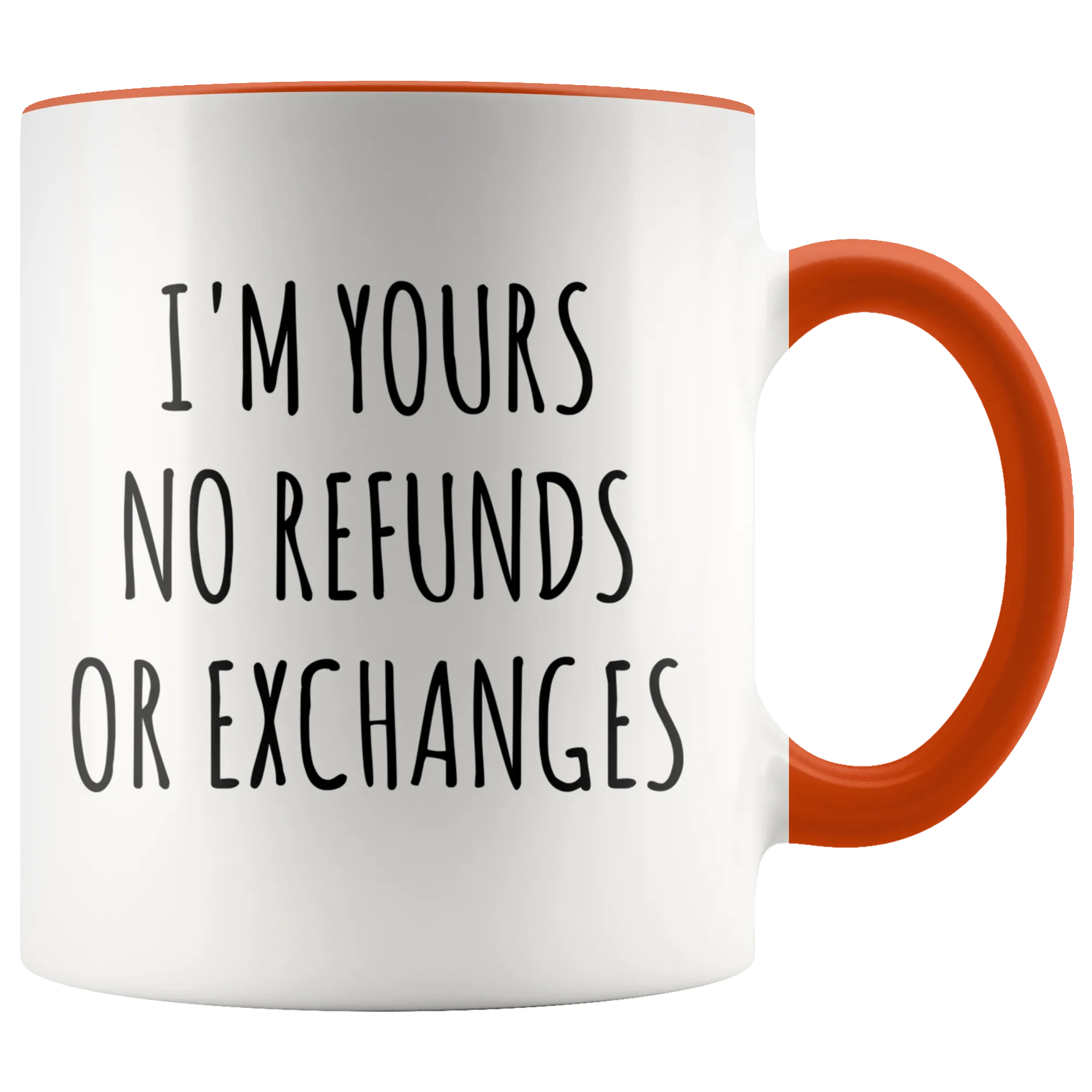 I'm Yours No Refunds or Exchanges Mug Cute Coffee Cup Boyfriend Gift Idea Girlfriend Gifts for Valentine's Day Valentines Gift Husband Wife Gifts