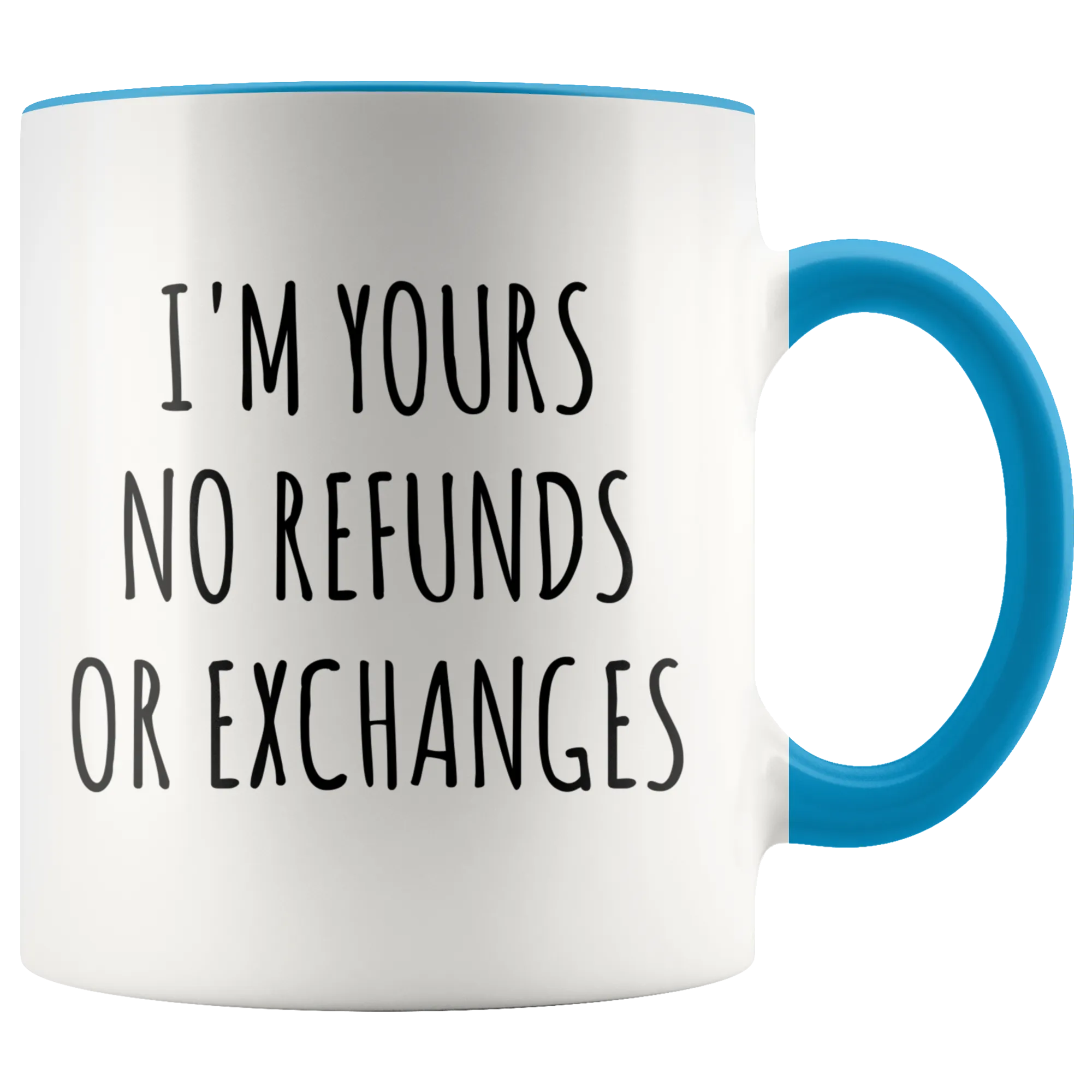 I'm Yours No Refunds or Exchanges Mug Cute Coffee Cup Boyfriend Gift Idea Girlfriend Gifts for Valentine's Day Valentines Gift Husband Wife Gifts