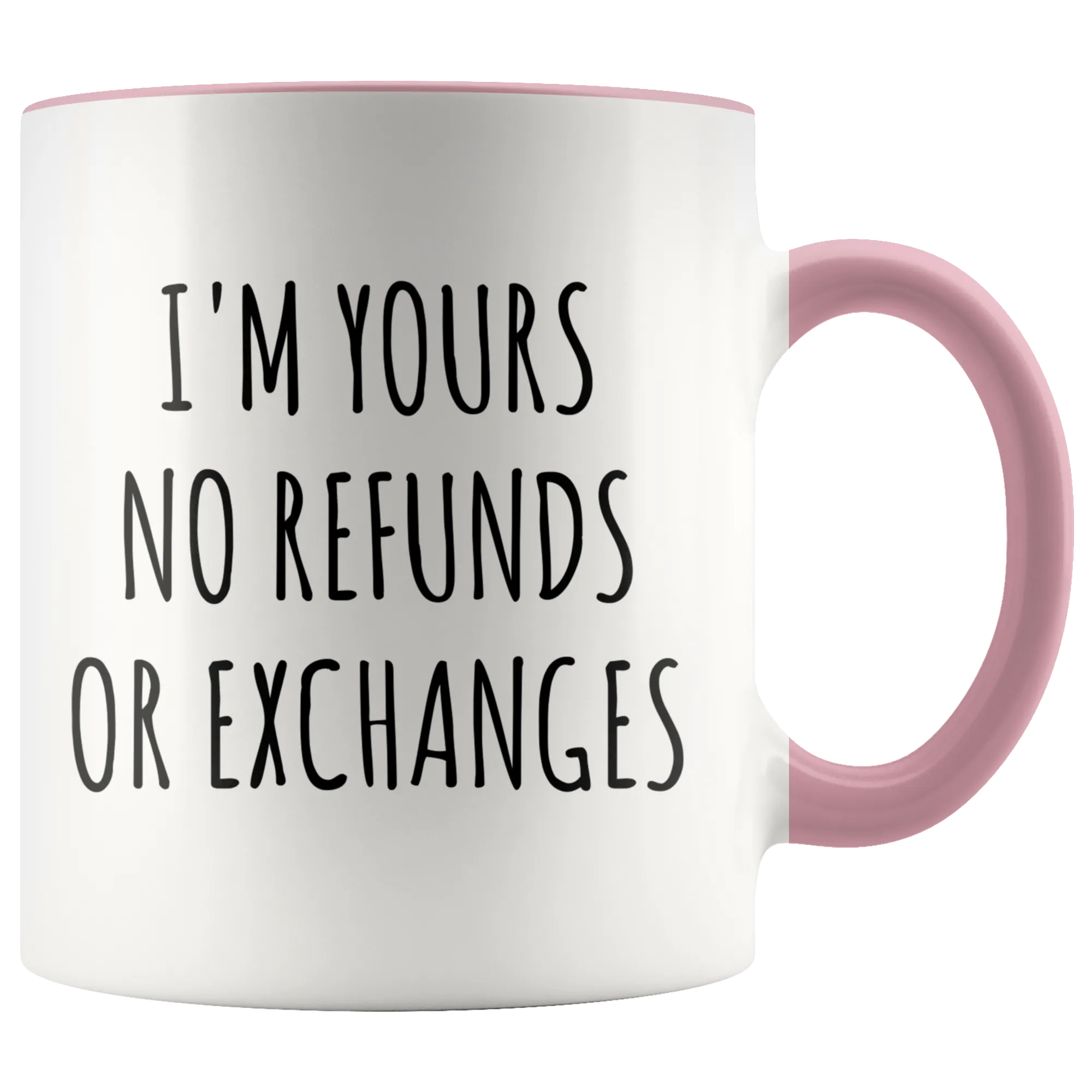 I'm Yours No Refunds or Exchanges Mug Cute Coffee Cup Boyfriend Gift Idea Girlfriend Gifts for Valentine's Day Valentines Gift Husband Wife Gifts