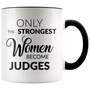 Judge Gifts for Women Female Judge Mug Only the Strongest Women Become Judges Coffee Mug Court Judge Gifts for Judges