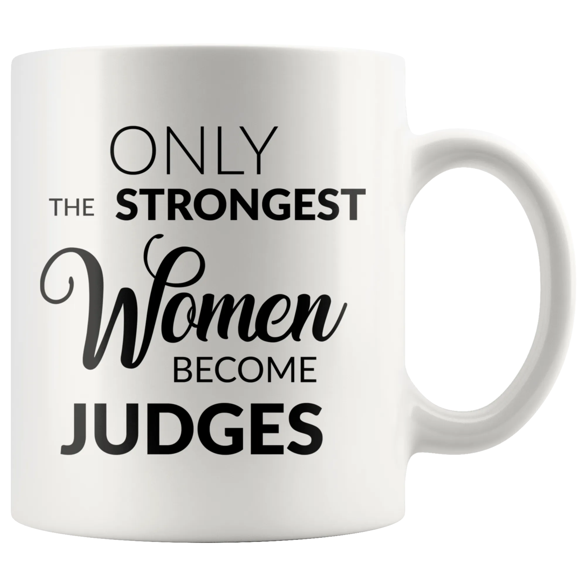 Judge Gifts for Women Female Judge Mug Only the Strongest Women Become Judges Coffee Mug Court Judge Gifts for Judges
