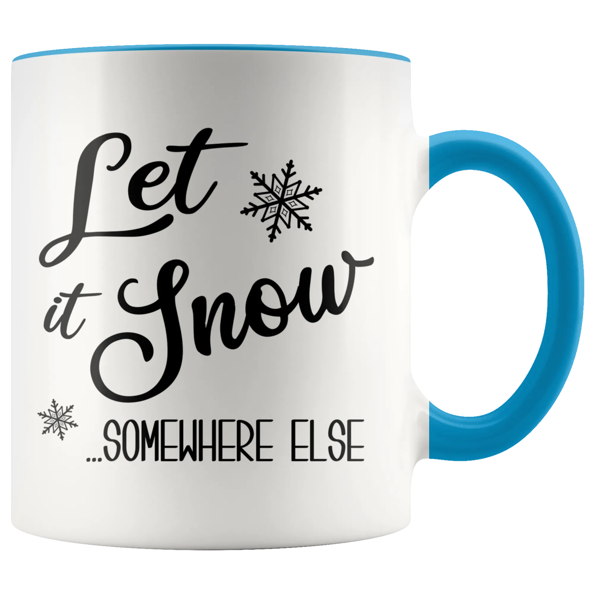 Let it Snow Somewhere Else Mug Funny Sarcastic Christmas Coffee Cup Holiday Gift Exchange Idea