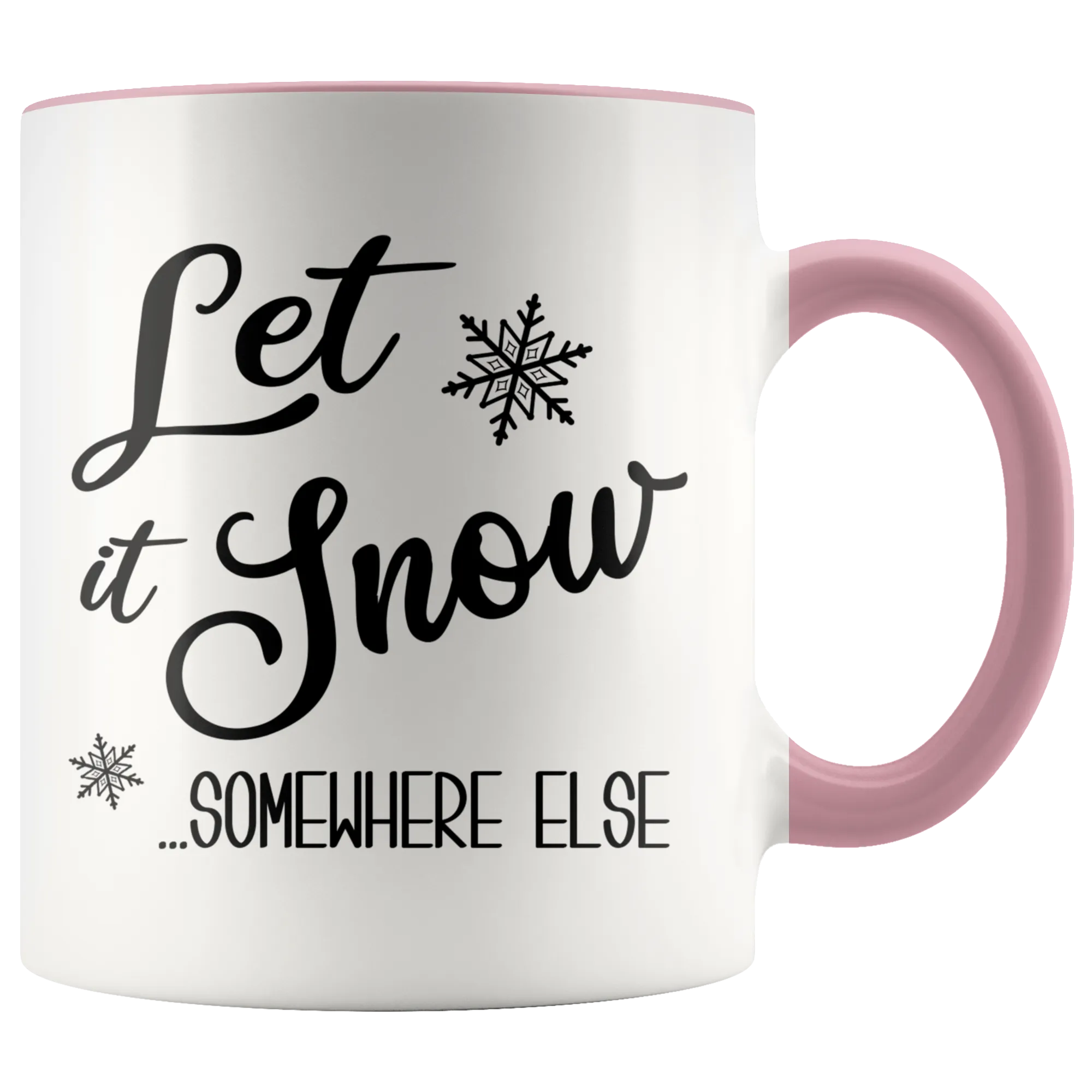 Let it Snow Somewhere Else Mug Funny Sarcastic Christmas Coffee Cup Holiday Gift Exchange Idea