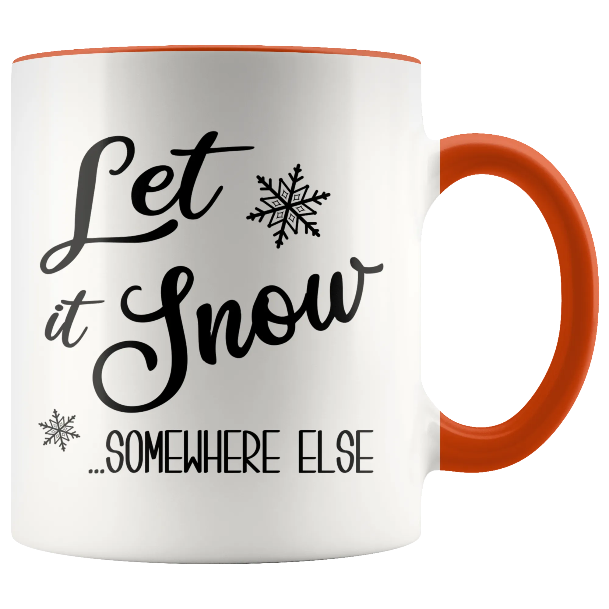 Let it Snow Somewhere Else Mug Funny Sarcastic Christmas Coffee Cup Holiday Gift Exchange Idea