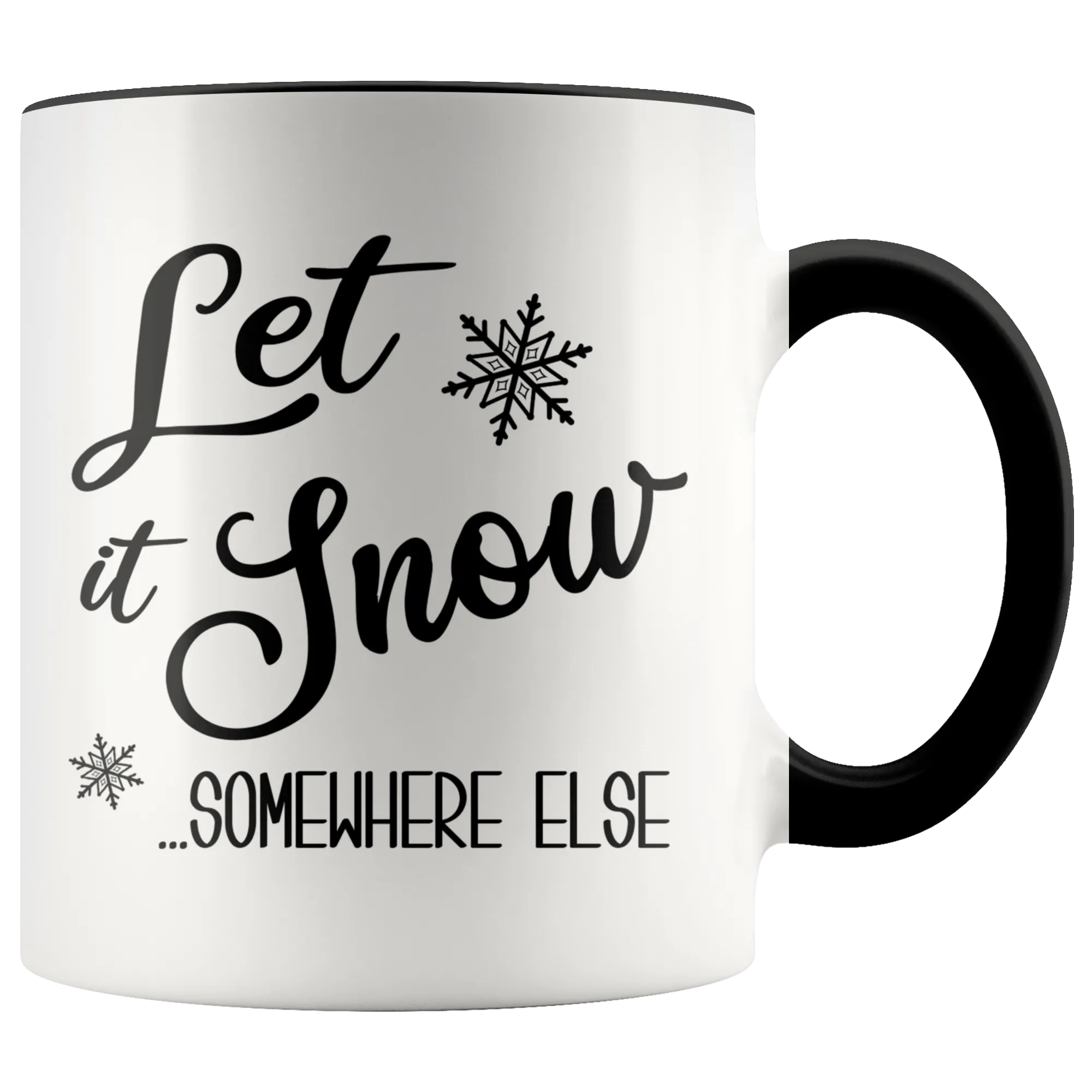 Let it Snow Somewhere Else Mug Funny Sarcastic Christmas Coffee Cup Holiday Gift Exchange Idea