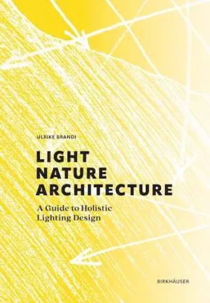 Light Nature Architecture: A Guide to Holistic Lighting Design