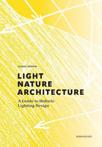 Light Nature Architecture: A Guide to Holistic Lighting Design