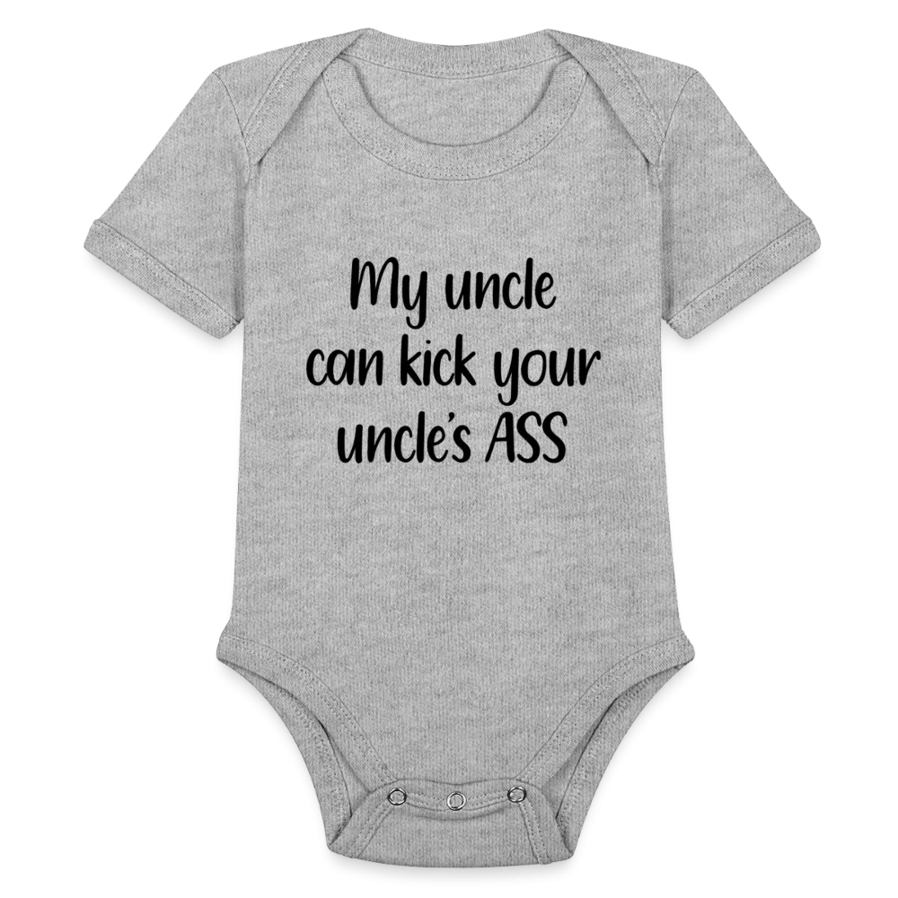 My Uncle can kick your uncle's ass Organic Short Sleeve Baby Bodysuit