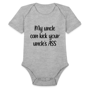 My Uncle can kick your uncle's ass Organic Short Sleeve Baby Bodysuit