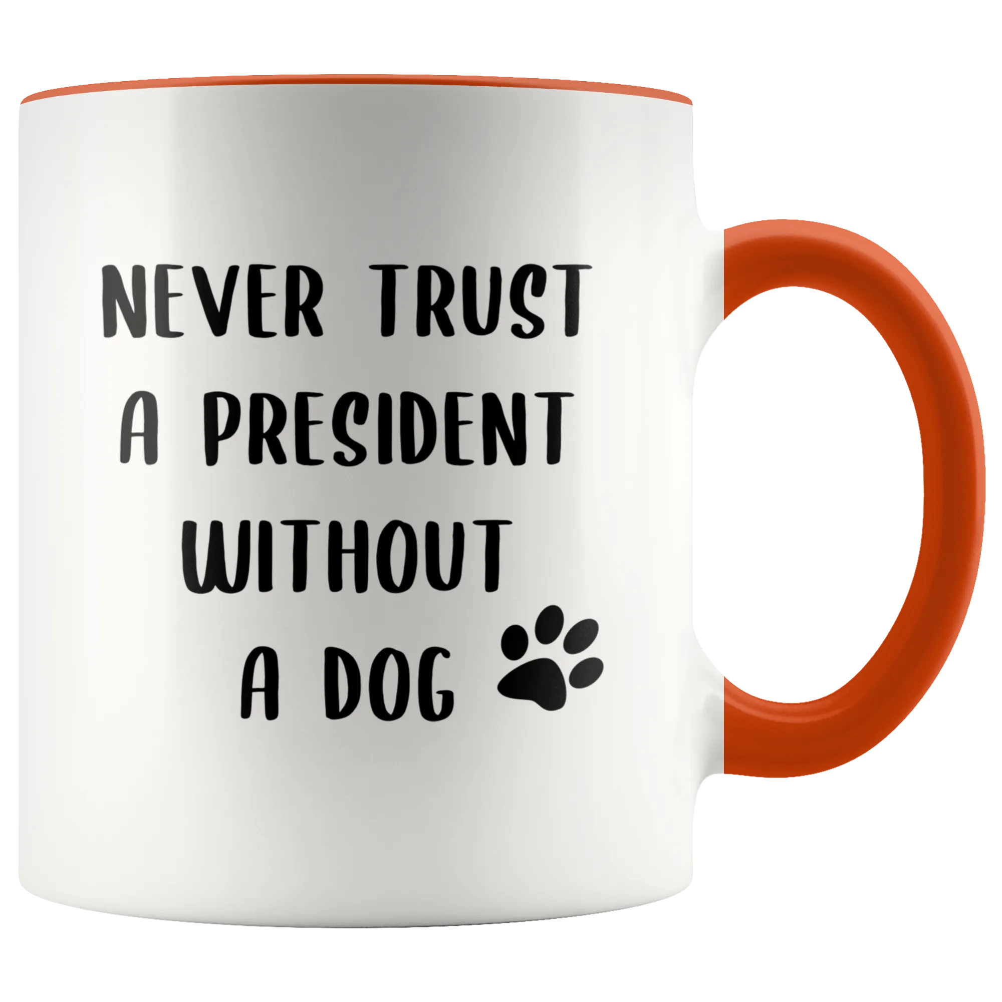Political Gag Gift Democrat Mug Never Trust a President Without a Dog Mug Funny Coffee Cup