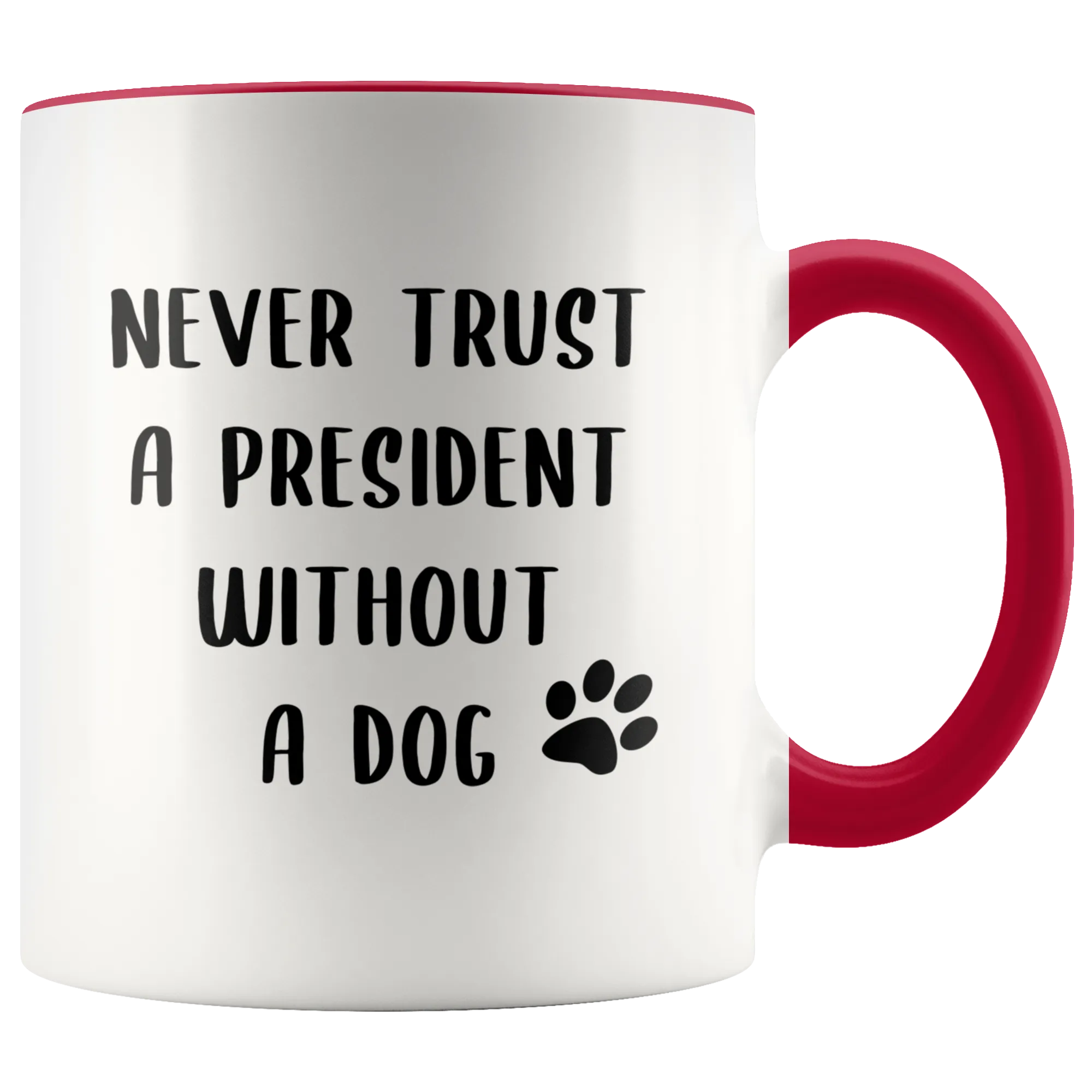 Political Gag Gift Democrat Mug Never Trust a President Without a Dog Mug Funny Coffee Cup